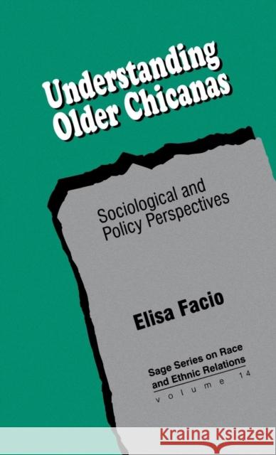 Understanding Older Chicanas: Sociological and Policy Perspectives Facio, Elisa 9780803945807