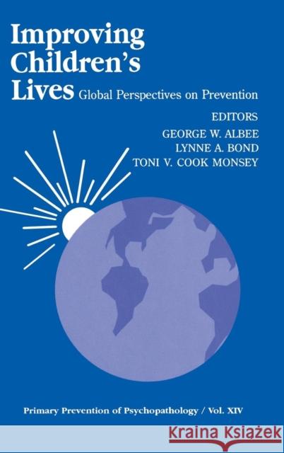 Improving Children′s Lives: Global Perspectives on Prevention Albee, George W. 9780803946101 Sage Publications