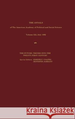 The Future: Trends (Anl 522c Jul 92) Into the Twenty-First C Joseph E. Coates 9780803946217 Sage Publications, Inc