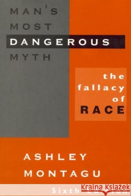 Man's Most Dangerous Myth: The Fallacy of Race, 6th Edition Montagu, Ashley 9780803946484 Altamira Press