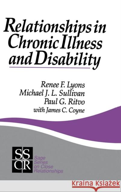 Relationships in Chronic Illness and Disability Renee F. Lyons Michael J. L. Sullivan Paul G. Ritvo 9780803947030