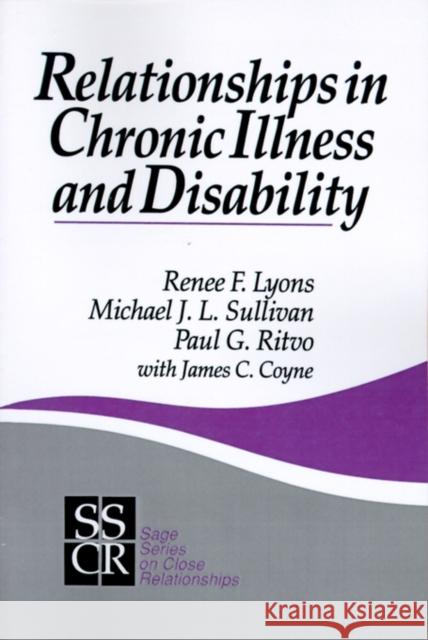 Relationships in Chronic Illness and Disability Renee F. Lyons Michael J. L. Sullivan Paul G. Ritvo 9780803947047