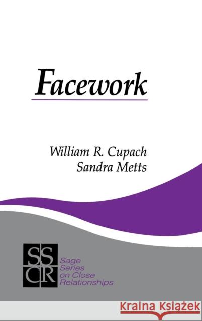 Facework William R. Cupach Sandra Metts  9780803947115 SAGE Publications Inc