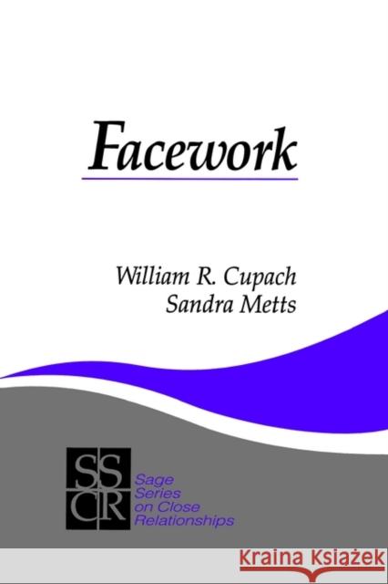 Facework William R. Cupach Sandra Metts Susan S. Hendrick 9780803947122 Sage Publications