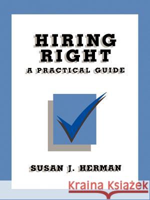 Hiring Right: A Practical Guide Susan J. Herman 9780803947597