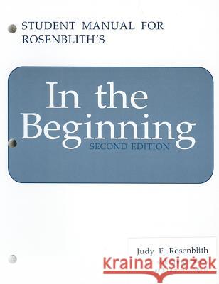 In the Beginning: Development from Conception to Age Two: Student Manual to 2r.e Judy F. Rosenblith, Judith E.Sims- Knight, Marylyn Rands, Barbara J. Myers 9780803947672