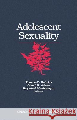 Adolescent Sexuality Thomas Gullotta Raymond Montemayor Lisa Garriott Adams 9780803947726 Sage Publications