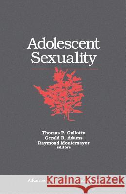 Adolescent Sexuality T. P. Gullotta Thomas Gullotta Raymond Montemayor 9780803947733