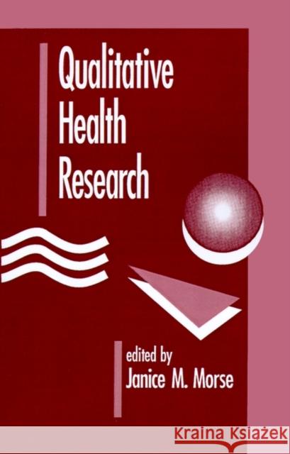 Qualitative Health Research Janice M. Morse 9780803947757 Sage Publications