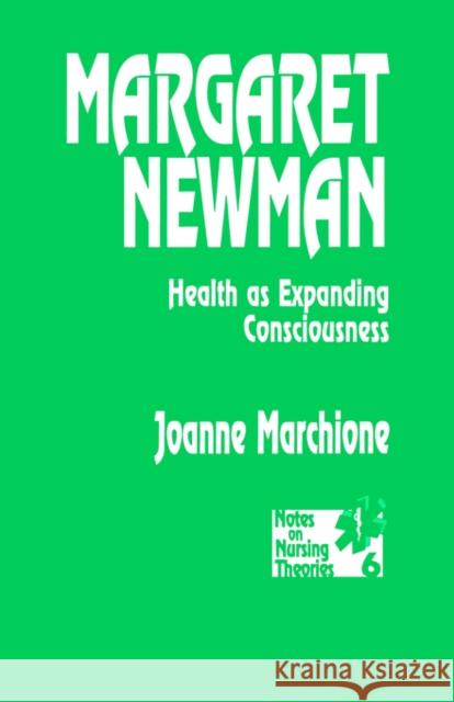 Margaret Newman: Health as Expanding Consciousness Marchione, Joanne 9780803947979 Sage Publications