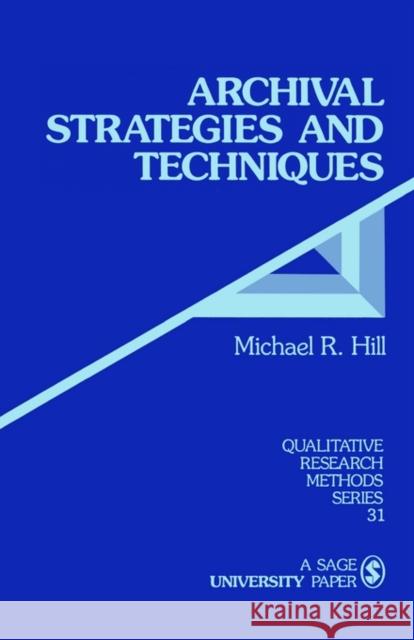 Archival Strategies and Techniques Michael R. Hill 9780803948259 Sage Publications