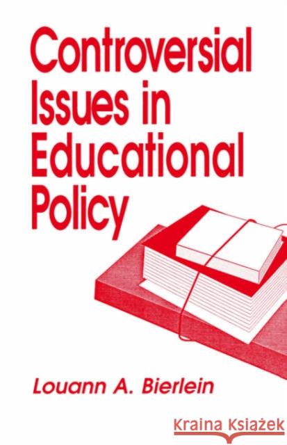 Controversial Issues in Educational Policy Louann A. Bierlein 9780803948334 Sage Publications