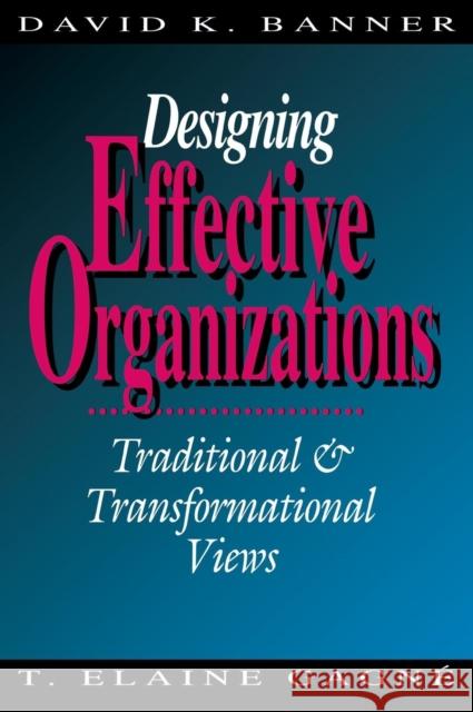 Designing Effective Organizations: Traditional and Transformational Views Banner, David K. 9780803948488