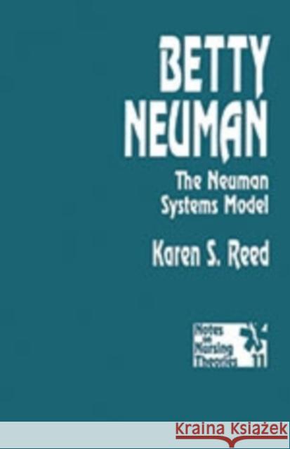 Betty Neuman: The Neuman Systems Model Reed Gerhrling, Karen S. 9780803948624 Sage Publications