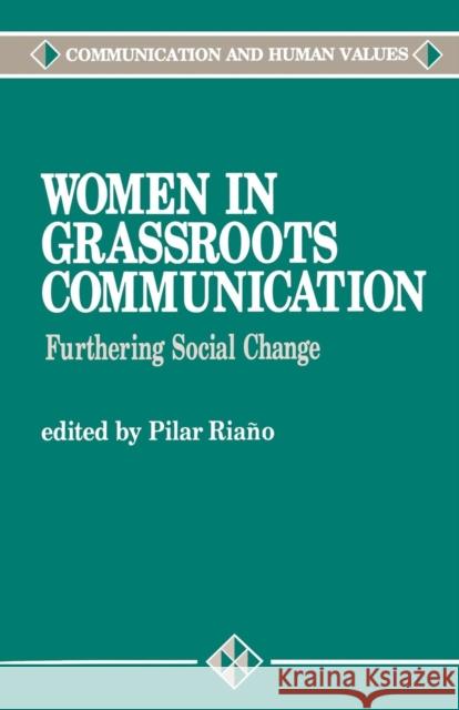 Women in Grassroots Communication: Effecting Global Social Change Riano, Pilar 9780803949065 Sage Publications