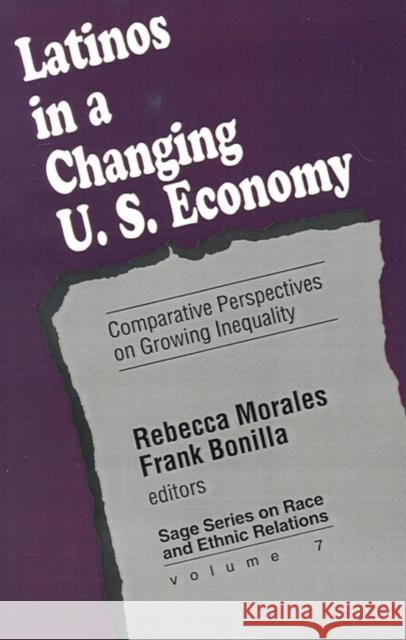 Latinos in a Changing Us Economy: Comparative Perspectives on Growing Inequality Morales, Rebecca 9780803949249 Sage Publications