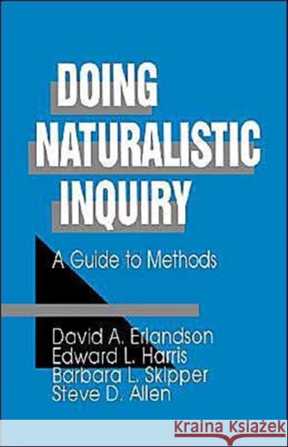 Doing Naturalistic Inquiry: A Guide to Methods Erlandson, David a. 9780803949386 Sage Publications