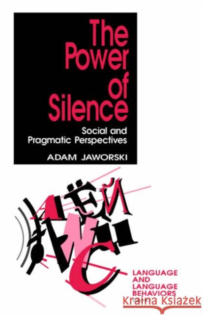The Power of Silence: Social and Pragmatic Perspectives Jaworski, Adam 9780803949676