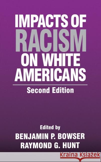Impacts of Racism on White Americans Raymond G. Hunt Benjamin P. Bowser 9780803949935 SAGE PUBLICATIONS INC