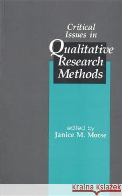 Critical Issues in Qualitative Research Methods Janice M. Morse Janice M. Morse 9780803950429 Sage Publications