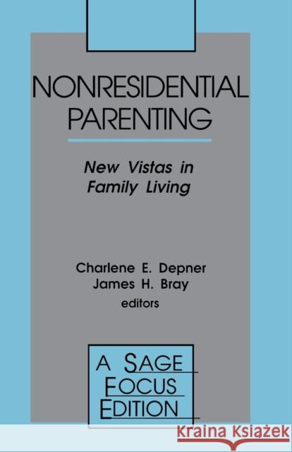 Nonresidential Parenting: New Vistas in Family Living Depner, Charlene E. 9780803950511