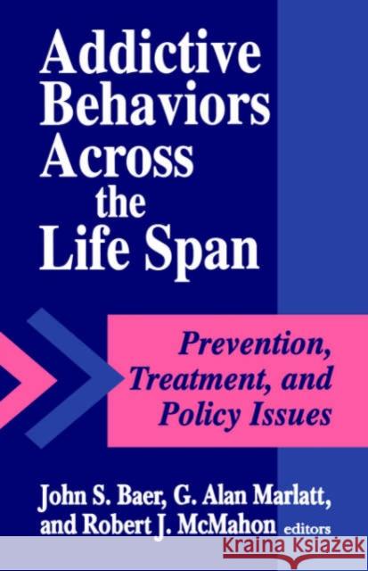 Addictive Behaviors Across the Life Span Baer, John S. 9780803950795