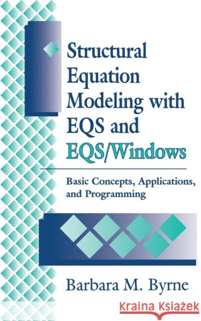Structural Equation Modeling with Eqs and Eqs/Windows: Basic Concepts, Applications, and Programming Byrne, Barbara 9780803950917 Sage Publications