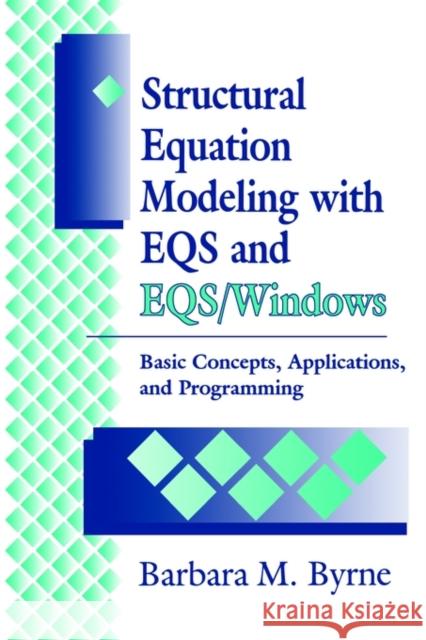 Structural Equation Modeling with Eqs and Eqs/Windows: Basic Concepts, Applications, and Programming Byrne, Barbara 9780803950924 Sage Publications