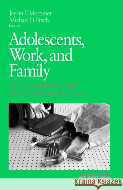 Adolescents, Work, and Family: An Intergenerational Developmental Analysis Mortimer, Jeylan T. 9780803951259 Sage Publications