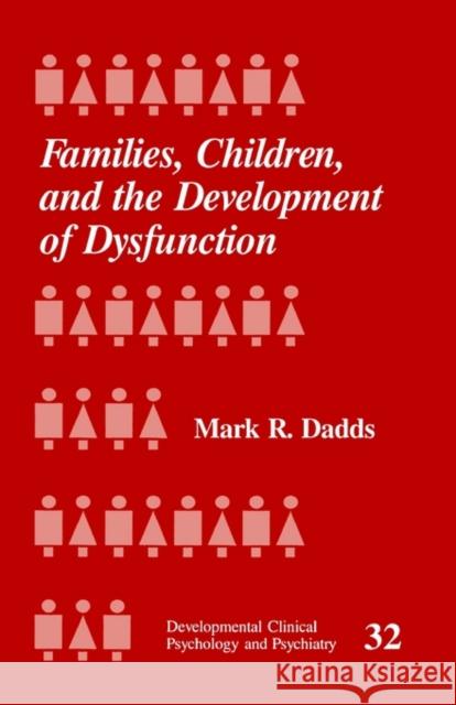 Families, Children and the Development of Dysfunction Mark R. Dadds Alan E. Kazdin 9780803951921 Sage Publications