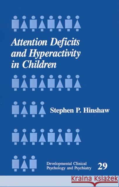 Attention Deficits and Hyperactivity in Children Stephen P. Hinshaw Alan E. Kazdin 9780803951969 Sage Publications
