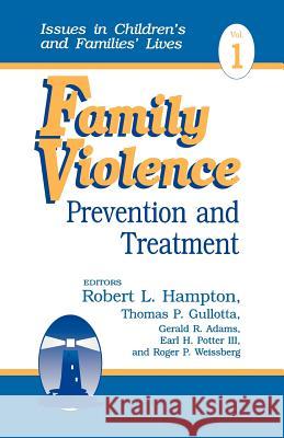 Family Violence: Prevention and Treatment Robert L. Hampton Thomas P. Gullotta Gerald R. Adams 9780803952478 Sage Publications