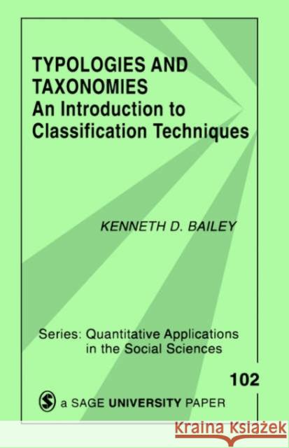 Typologies and Taxonomies: An Introduction to Classification Techniques Bailey, Kenneth D. 9780803952591 Sage Publications