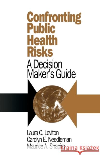 Confronting Public Health Risks: A Decision Maker′s Guide Leviton, Laura C. 9780803953574 Sage Publications