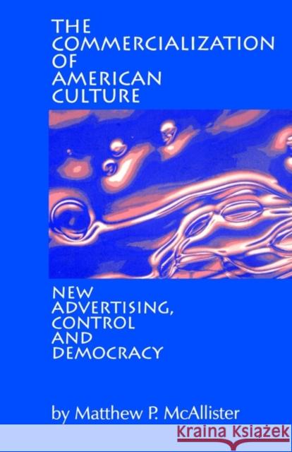 The Commercialization of American Culture McAllister, Matthew P. 9780803953802