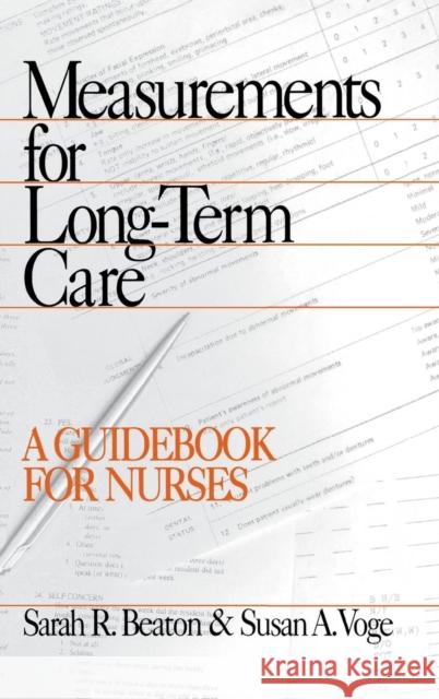 Measurements for Long-Term Care: A Guidebook for Nurses Beaton, Sarah R. 9780803953888 Sage Publications