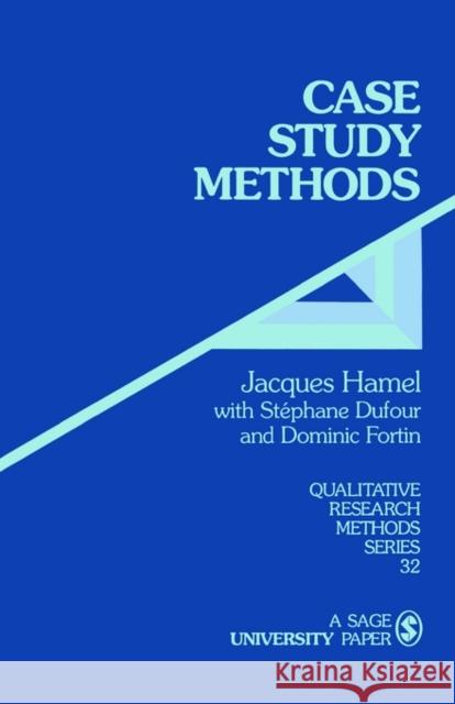 Case Study Methods Jacques Hamel Stephane Dufour Dominic Fortin 9780803954168 Sage Publications