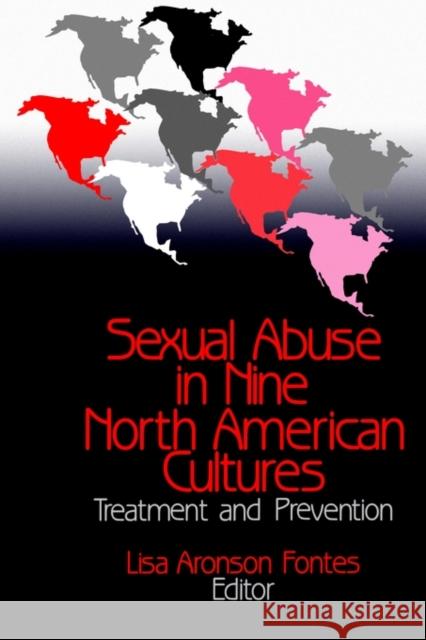 Sexual Abuse in Nine North American Cultures: Treatment and Prevention Fontes, Lisa A. 9780803954359 Sage Publications