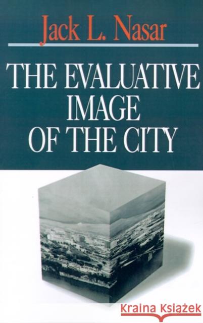 The Evaluative Image of the City Jack L. Nasar 9780803954489 Sage Publications