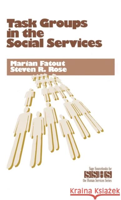 Task Groups in the Social Services Marian Fatout Steven R. Rose 9780803954496 SAGE PUBLICATIONS INC
