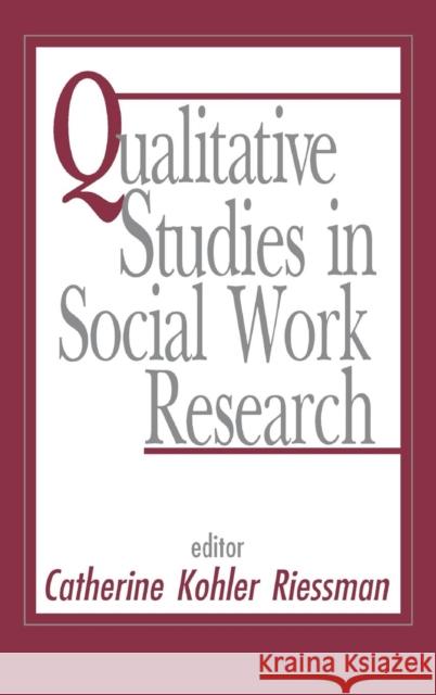 Qualitative Studies in Social Work Research Catherine Kohler Riessman 9780803954519 SAGE PUBLICATIONS INC