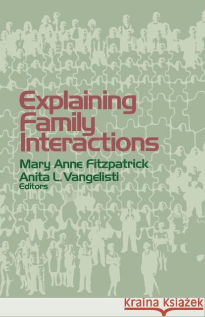 Explaining Family Interactions Mary Ann Fitzpatrick Anita Vangelisti Anita Vangelisti 9780803954793