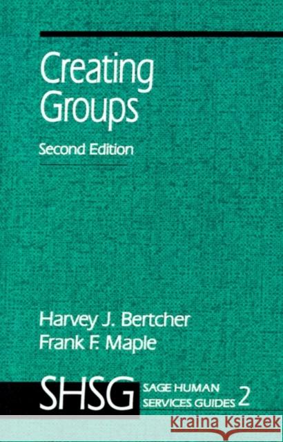 Creating Groups Harvey J. Bertcher Frank F. Maple 9780803954922