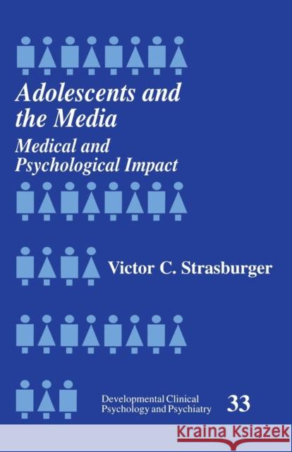 Adolescents and the Media: Medical and Psychological Impact Strasburger, Victor C. 9780803955004 Sage Publications