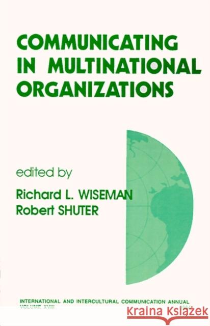 Communicating in Multinational Organizations Richard L. Wiseman Robert Shuter 9780803955394 Sage Publications