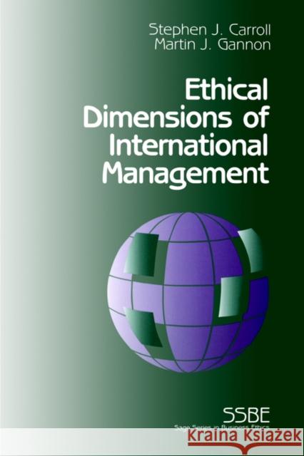 Ethical Dimensions of International Management Stephen J. Carroll Martin J. Gannon Martin J. Gannon 9780803955448 Sage Publications