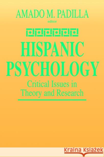 Hispanic Psychology: Critical Issues in Theory and Research Padilla, Amado M. 9780803955530 Sage Publications