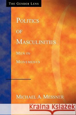 Politics of Masculinities: Men in Movements Michael A. Messner 9780803955776 Sage Publications (CA)