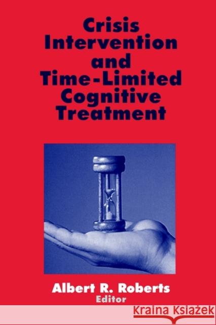 Crisis Intervention and Time-Limited Cognitive Treatment Albert R. Roberts Roberts 9780803956308 Sage Publications