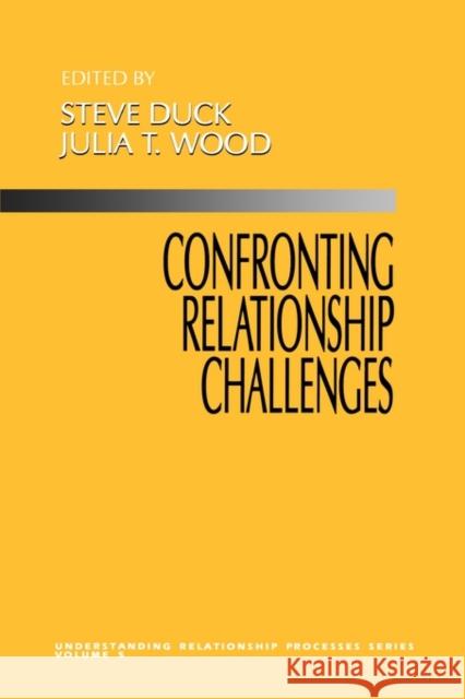 Confronting Relationship Challenges Steve Duck Julia Wood Julia T. Wood 9780803956490 Sage Publications